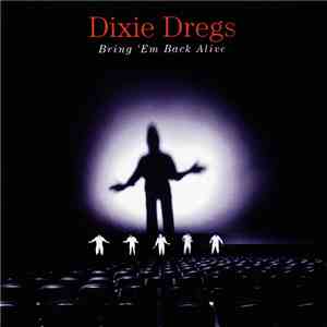 Dixie Dregs - Bring 'Em Back Alive