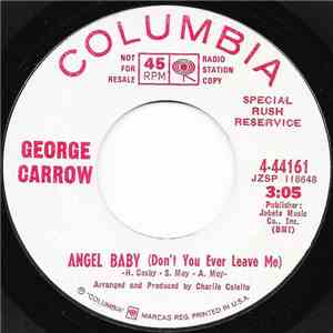 George Carrow - Angel Baby (Don't You Ever Leave Me)