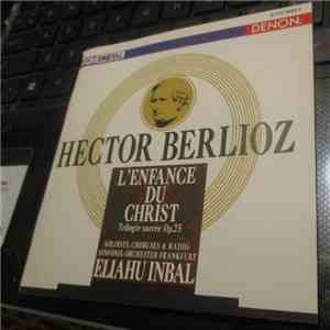 Hector Berlioz - Radio-Sinfonie-Orchester Frankfurt, Eliahu Inbal - L'Enfan ...