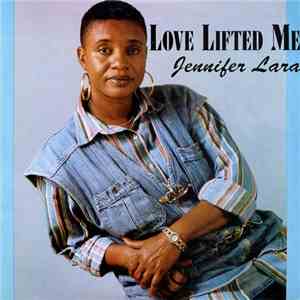 Jennifer Lara - Love Lifted Me
