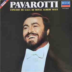 Luciano Pavarotti, Royal Philharmonic Orchestra, Kurt Herbert Adler - Pavarotti. Concert de Gala Au Royal Albert All