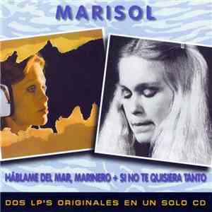 Marisol - Háblame Del Mar, Marinero + Si No Te Quisiera Tanto