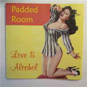 Padded Room  - Love & Alcohol