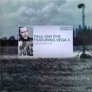 Paul van Dyk Featuring Vega 4 - Time Of Our Lives