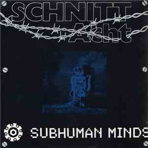 Schnitt Acht - Subhuman Minds