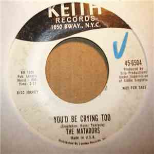 The Matadors  - You'd Be Crying To