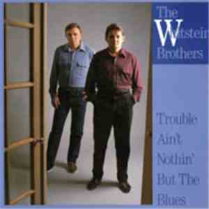 The Whitstein Brothers - Trouble Ain't Nothin' But The Blues