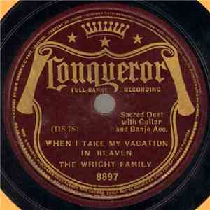 The Wright Family - When I Take My Vacation In Heaven / Let The Lower Lights Be Burning