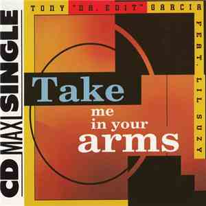 Tony ''Dr. Edit'' Garcia Feat. Lil Suzy - Take Me In Your Arms