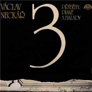 Václav Neckář - Příběhy, Písně A Balady 3