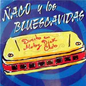 Ñaco y Los Bluescavidas - Directo En Moby Dick Club