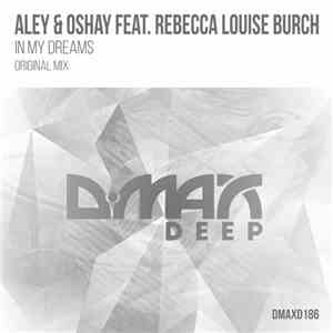 Aley & Oshay Feat. Rebecca Louise Burch - In My Dreams