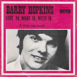 Barry Hopkins - Love Ya, Want Ya, Need Ya