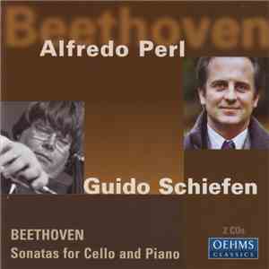 Beethoven – Alfredo Perl, Guido Schiefen - Sonatas For Cello And Piano