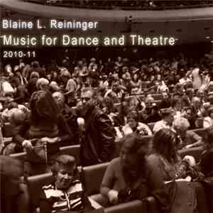 Blaine L. Reininger - Music For Dance And Theatre