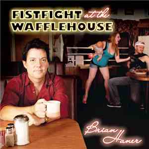 Brian Haner - Fistfight At The Wafflehouse