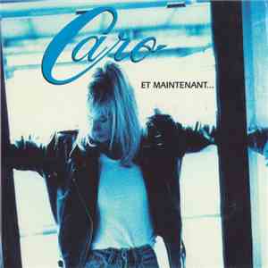 Caro - Et Maintenant...