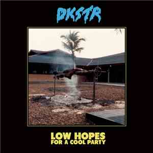 DKSTR - Low Hopes For A Cool Party