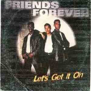 Friends Forever  - Let's Get It On