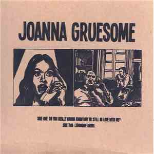 Joanna Gruesome - Do You Really Wanna Know Why Yr Still In Love With Me?