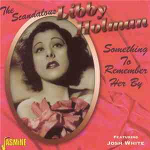 Libby Holman Featuring Josh White - Something To Remember Her By