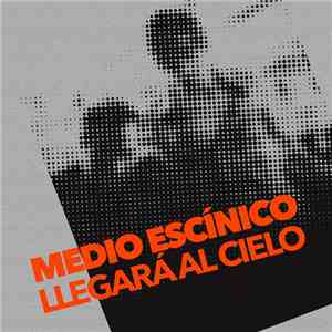 Medio Escínico - Llegará Al Cielo