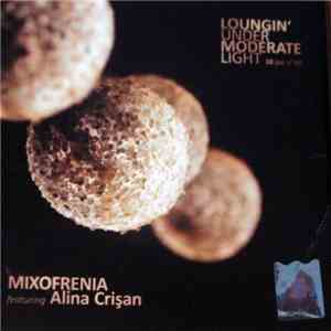 Mixofrenia Featuring Alina Crișan - Loungin' Under Moderate Light (10 Out O ...