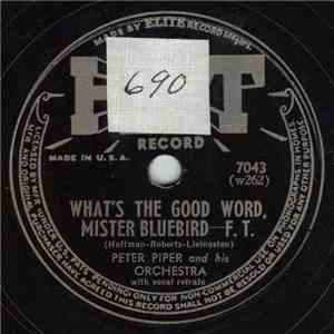 Peter Piper And His Orchestra - What's The Good Word, Mister Bluebird / The ...