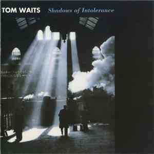 Tom Waits - Shadows Of Intolerance
