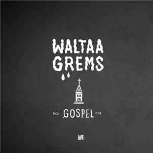 Waltaa, Grems - Gospel