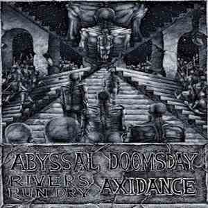 Abyssal  / Doomsday  / Rivers Run Dry / AXIDANCE - Abyssal / Doomsday / Riv ...