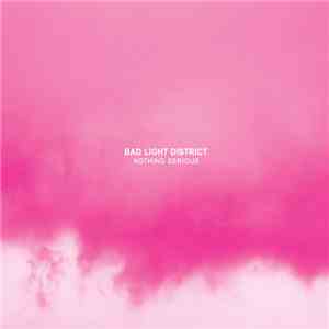 Bad Light District - Nothing Serious