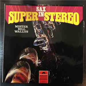 Bill Wallys  - Sax In Super - Stereo