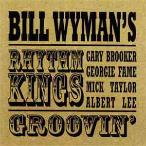 Bill Wyman's Rhythm Kings - Groovin'