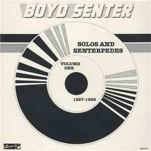Boyd Senter - Solos And Senterpedes Volume 1: 1927-1928