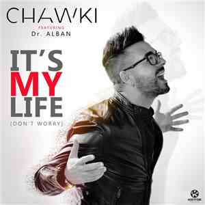 Chawki Feat. Dr. Alban - It's My Life (Don't Worry)