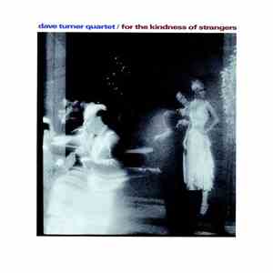 Dave Turner Quartet - For The Kindness of Strangers
