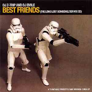 DJ Z-Trip & DJ Emile - Best Friends (The Long Lost Bombshelter Mix)