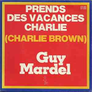 Guy Mardel - Prends Des Vacances Charlie (Charlie Brown)