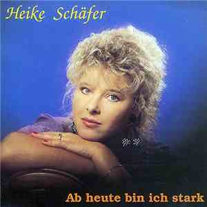 Heike Schäfer - Ab Heute Bin Ich Stark