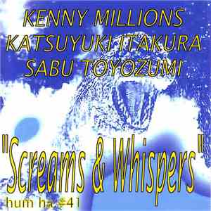 Kenny Millions - Katsuyuki Itakura - Sabu Toyozumi - Screams & Whispers