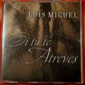 Luis Miguel - Si Tú Te Atreves