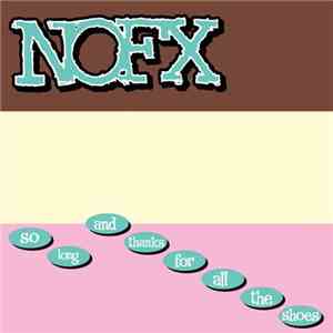 NOFX - So Long And Thanks For All The Shoes