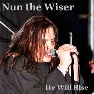 Nun The Wiser - He Will Rise