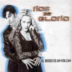 Ríos De Gloria - El Deseo Es Un Volcán