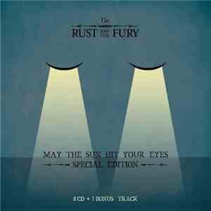 The Rust And The Fury - May The Sun Hit Your Eyes
