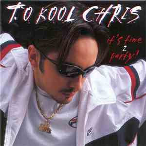To Kool Chris - It's Time 2 Party!