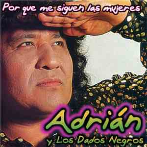 Adrian Y Los Dados Negros - Por Qué Me Siguen Las Mujeres