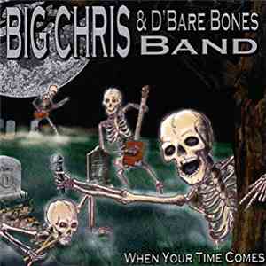 Big Chris & D'Bare Bones Band - When Your Time Comes