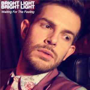 Bright Light Bright Light - Waiting For The Feeling